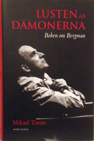 Lusten och dämonerna. Boken om Bergman.