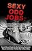 Sexy Odd Jobs: How to Turn ...