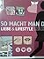 So macht man das! Liebe & Liefestyle