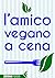 L'amico vegano a cena