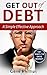 Get Out of Debt: A Simple Effective Approach: Plus 101 Ways to Save Money