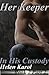 Her Keeper 2 Part 2 - In His Custody
