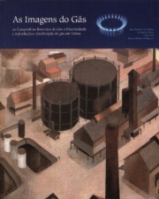 As imagens do gás : as companhias reunidas de gás e electricidade e a produção e distribuição de gás em Lisboa