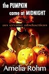 The Pumpkin Came At Midnight by Rosabel Darke