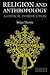 Religion and Anthropology: A Critical Introduction