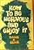 How to be Nervous and Enjoy it by Roger H. Crook