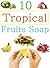 DIY Tropical Fruits Soap Re...