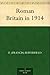 Roman Britain in 1914