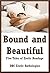 Bound and Beautiful: Five Tales of Erotic Bondage