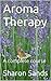Aromatherapy Training Course: Part 2 (Aromatheray Certified Course)