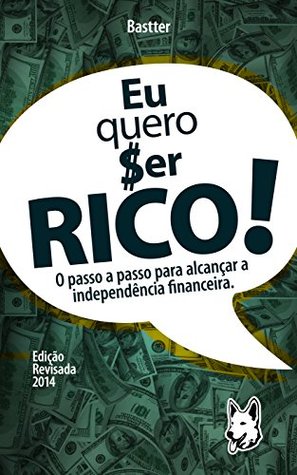 Eu Quero Ser Rico - 2024: Passo a passo para alcançar a Tranquilidade Financeira (Portuguese Edition)