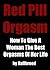 Red Pill Orgasm: How To Giv...