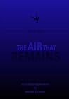 The Air That Remains by Timothy J. Meyer The Air That Remains by Timothy J. Meyer