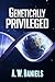 Genetically Privileged: Redux