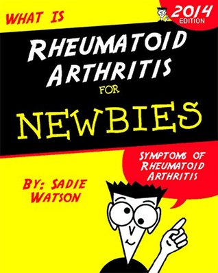 Rheumatoid Arthritis: Symptoms of Rheumatoid Arthritis and Things You Can Do (Kindle Edition)