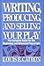 Writing, Producing and Selling Your Play