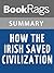 Summary & Study Guide How the Irish Saved Civilization by Thomas Cahill