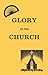 Glory in the Church by Robert Ashcraft