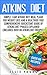 ATKINS DIET: ATKINS DIET FOR BEGINNERS: Simple 7 Day Low Carb Diet Secrets For Weight Loss And A Healthier You! Comprehensive Quickstart Guide Of Atkins ... (Atkins Low Carb Weight Loss Diet)