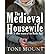The Medieval Housewife: & Other Women of the Middle Ages