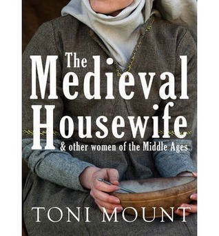 The Medieval Housewife: & Other Women of the Middle Ages (Paperback)