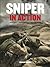 Sniper in Action: History, Equipment, Techniques