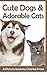 Cute Dogs and Adorable Cats: A Picture Book by Charles Frost