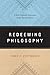 Redeeming Philosophy: A God...