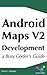 Android Maps V2 Development: A Busy Coder's Guide