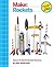 Make: Rockets: Down-to-Earth Rocket Science