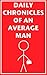 The Daily Chronicles of an Average Man