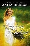 A Question of Destiny by Anita Higman
