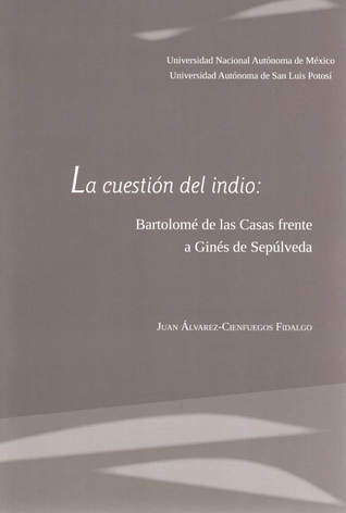 La cuestión del indio: Bartolomé de las Casas frente a Ginés de Sepúlveda. La polémica de Valladolid de 1550 (Paperback)