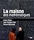 La maison des mathématiques by Cédric Villani