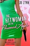 The Hitwoman and the Poisoned Apple by J.B. Lynn
