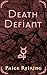 Death Defiant by Paige Reiring