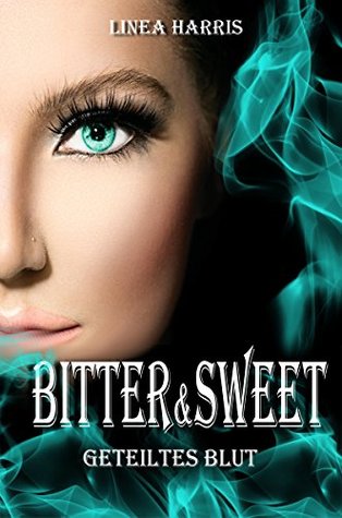 Geteiltes Blut (Bitter & Sweet, #2)