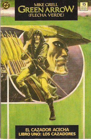 Green Arrow, el cazador acecha - Libro uno: Los cazadores (Green Arrow - Flecha Verde, #1)