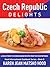 Czech Republic Delights Cookbook: A Collection of Czechoslovakian Recipes (Hood International Cookbook Series, #8)
