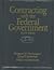 Contracting with the Federal Government by Margaret M. Worthington