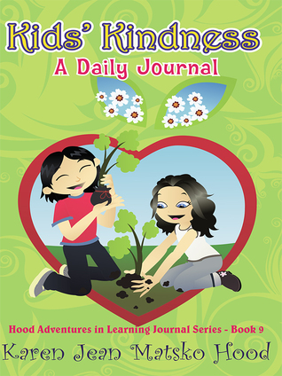 Kids' Kindness: A Daily Journal (Hood Adventure in Learning Journal Series, #9)