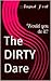 The Dirty Dare