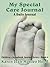 My Special Care Journal: A Daily Journal (Children's Scrapbook Journal Series, #6)