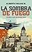 La sombra de fuego: El últi...