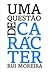 Um Questão de Carácter