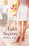 Aşkı Seçtim by Meral Kır