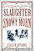 Slaughter on a Snowy Morn: ...