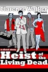 Heist of the Living Dead Heist of the Living Dead