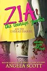 Zia, the Teenage Zombie & the Undead Diaries by Angela  Scott