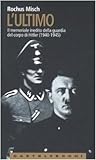 L'ultimo: Il memoriale inedito della guardia del corpo di Hitler (1940-1945)